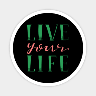 Live Your Live Hand Lettered Pink and Green Magnet